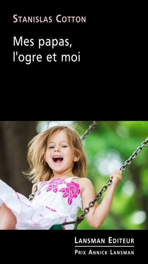 couverture du livre mes papas, l'ogre et moi par stanislas cotton laureat du prix 2020 annick lansman